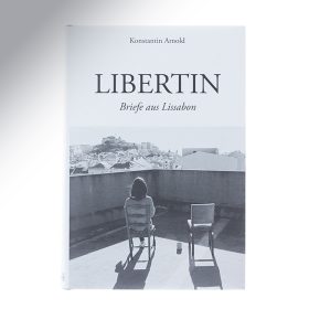 Produktbild: Libertin Briefe aus Lissabon – Buch von Konstantin Arnold